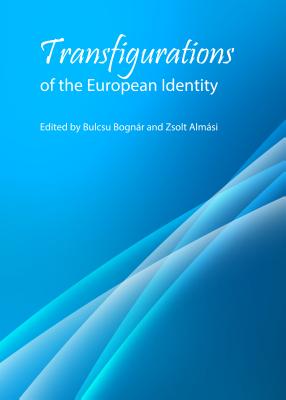 Transfigurations of the European Identity - Almsi Zsolt (Editor), and Pincombe, Mike (Editor)