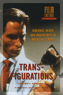 Transfigurations: Violence, Death and Masculinity in American Cinema