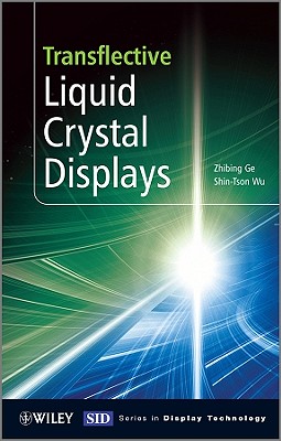 Transflective Liquid Crystal Displays - Ge, Zhibing, and Wu, Shin-Tson