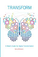 Transform: A Rebel's Guide for Digital Transformation