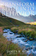 Transform Belief Into Behavior