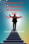 Transform Your Life: Business Motivation & Self Improvement