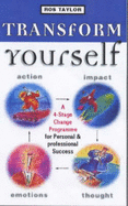 Transform Yourself: A Dynamic 4-stage Change Programme for Personal and Professional Success