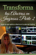 Transforma tus ahorros en ingresos parte 2: Todo lo que aplico a diario en la sala de trading en vivo