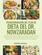 Transformacin del Plan de Dieta del Dr. Nowzaradan: La Bscula no Miente, Miente la Gente! La nica dieta de 1200 kcal del Dr NOW para Adelgazar Rpido. Plan de Dieta de 30 Das