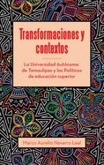 Transformaciones y contextos: La Universidad Autnoma de Tamaulipas y las Polticas de educacin superior