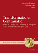 Transformatio Et Continuatio: Forms of Change and Constancy of Antiquity in the Iberian Peninsula 500-1500