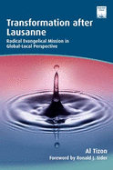 Transformation After Lausanne: Radical Evangelical Mission in Global-local Perspective