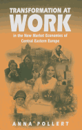 Transformation at Work: In the New Market Economies of Central Eastern Europe