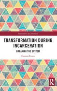 Transformation During Incarceration: Breaking the System
