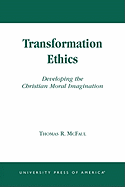 Transformation Ethics: Developing the Christian Moral Imagination