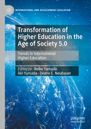 Transformation of Higher Education in the Age of Society 5.0: Trends in International Higher Education