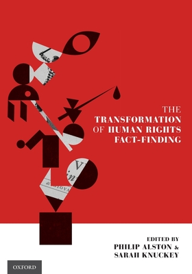 Transformation of Human Rights Fact-Finding - Alston, Philip (Editor), and Knuckey, Sarah (Editor)