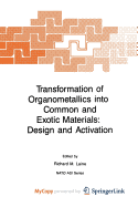 Transformation of Organometallics Into Common and Exotic Materials: Design and Activation