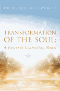 Transformation of the Soul: A Pastoral Counseling Model