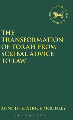 Transformation of Torah from Scribal Advice to Law - Fitzpatrick-McKinley, Anne, and Mein, Andrew (Editor), and Camp, Claudia V (Editor)