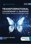 Transformational Leadership in Nursing: From Expert Clinician to Influential Leader