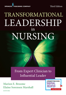 Transformational Leadership in Nursing - Broome, Marion E, PhD, RN, Faan, and Marshall, Elaine Sorensen, PhD, RN, Faan