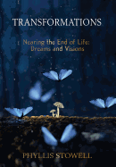 Transformations: Nearing the End of Life: Dreams and Visions