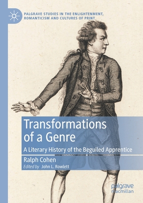 Transformations of a Genre: A Literary History of the Beguiled Apprentice - Cohen, Ralph, and Rowlett, John L. (Editor)