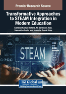 Transformative Approaches to STEAM Integration in Modern Education