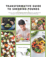 Transformative Guide to Shedding Pounds: Uncover the Secrets of Negative Calorie Consumption and Wholesome Eating for Lasting Fat Reduction and Enhanced Wellbeing