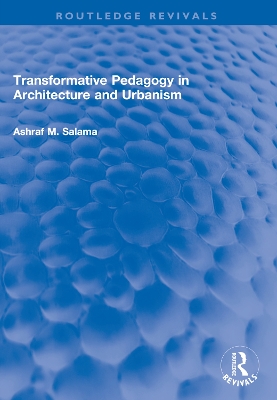 Transformative Pedagogy in Architecture and Urbanism - Salama, Ashraf M