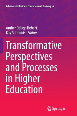 Transformative Perspectives and Processes in Higher Education - Dailey-Hebert, Amber (Editor), and Dennis, Kay S (Editor)