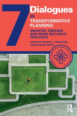 Transformative Planning: Smarter, Greener and More Inclusive Practices - Silver, Christopher (Editor), and Frank, Andrea I (Editor)