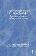 Transformative Practice in Higher Education: Innovative Approaches to Teaching and Learning