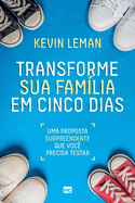 Transforme sua fam?lia em cinco dias: Uma proposta surpreendente que voc? precisa testar