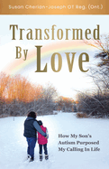 Transformed By Love: How My Son's Autism Purposed My Calling In Life