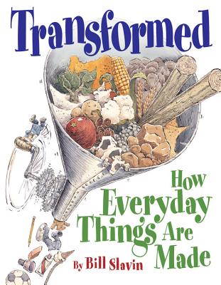 Transformed: How Everyday Things Are Made - 