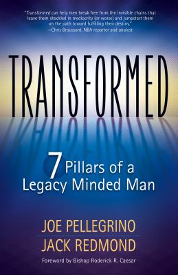 Transformed: The 7 Pillars of a Legacy Minded Man - Pellegrino, Joe, and Redmond, Jack