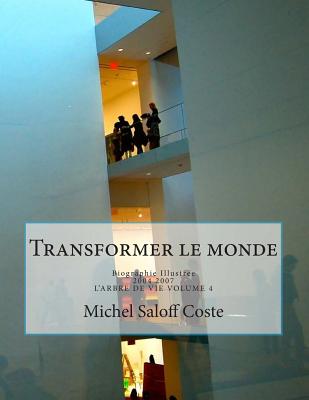 Transformer Le Monde: Biographie Illustree - Saloff Coste, Michel