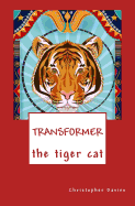 Transformer the Tiger Cat