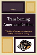 Transforming American Realism: Working-Class Women Writers of the Twentieth Century