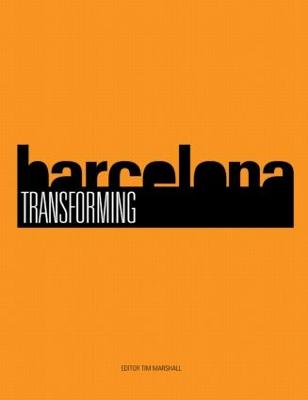 Transforming Barcelona: The Renewal of a European Metropolis - Marshall, Tim (Editor)