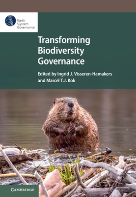 Transforming Biodiversity Governance - Visseren-Hamakers, Ingrid J. (Editor), and Kok, Marcel T. J. (Editor)