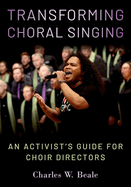 Transforming Choral Singing: An Activist's Guide for Choir Directors