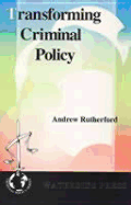 Transforming Criminal Policy: Spheres of Influence in the United States, the Netherlands and England and Wales During the 1980s - Rutherford, Andrew, Dr.