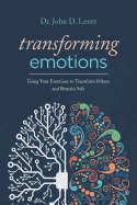 Transforming Emotions: : Using your emotions to transform others and remain safe