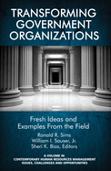 Transforming Government Organizations: Fresh Ideas and Examples from the Field
