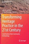 Transforming Heritage Practice in the 21st Century: Contributions from Community Archaeology