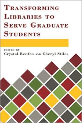 Transforming Libraries to Serve Graduate Students - Renfro, Crystal