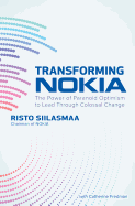 Transforming Nokia: The Power of Paranoid Optimism to Lead Through Colossal Change
