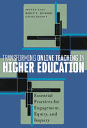 Transforming Online Teaching in Higher Education: Essential Practices for Engagement, Equity, and Inquiry