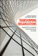 Transforming Organizations: Engaging the 4Cs for Powerful Organizational Learning and Change