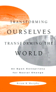 Transforming Ourselves, Transforming the World: An Open Conspiracy for Social Change