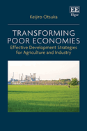 Transforming Poor Economies: Effective Development Strategies for Agriculture and Industry